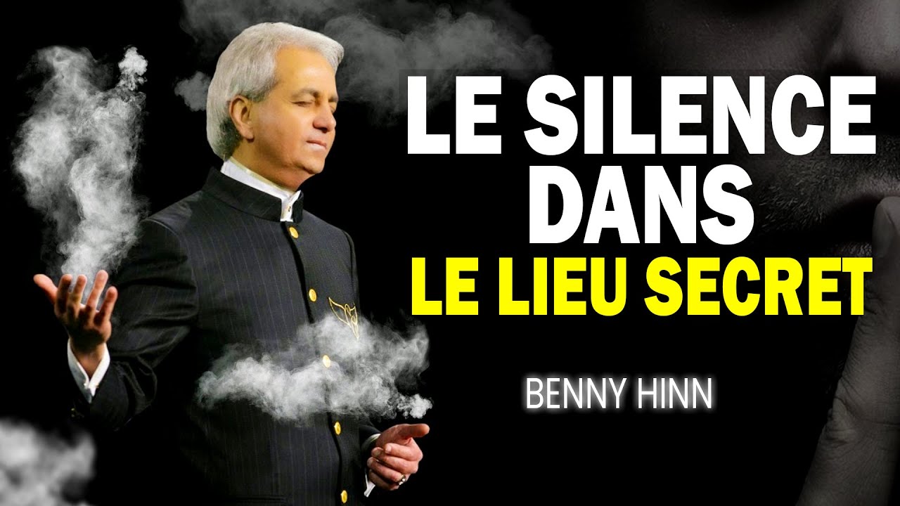 LE POUVOIR DU SILENCE DANS LE LIEU SECRET PROVOQUANT CES MIRACLES II Benny hinn