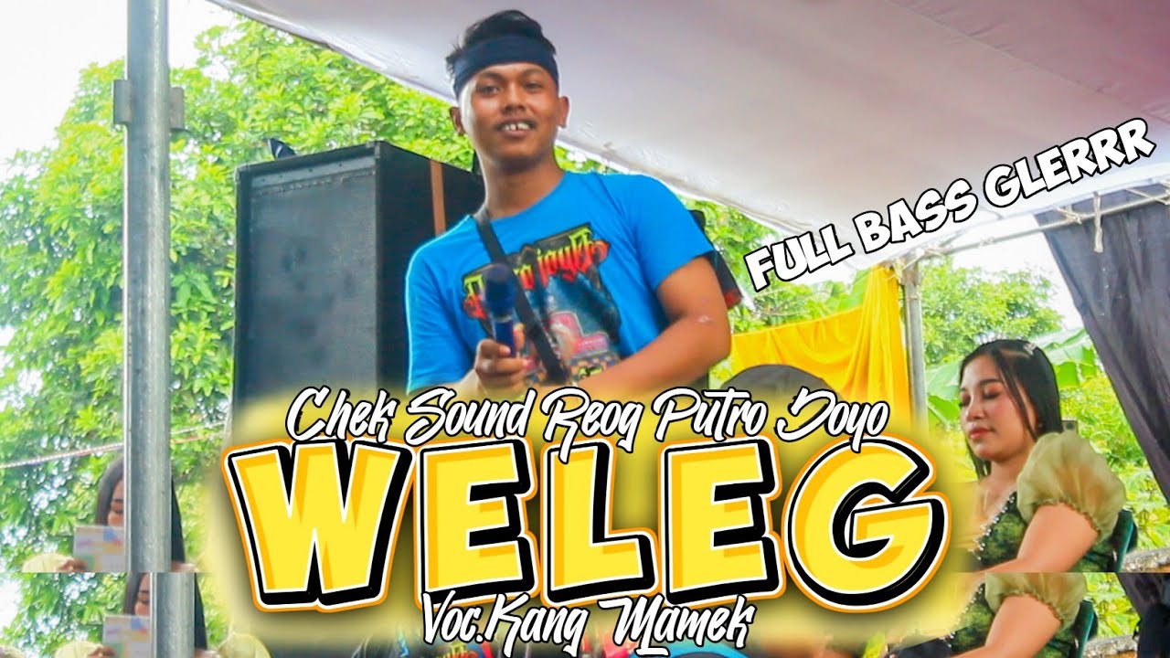 CHEK SOUND FULL BASS WELEG VOC.KANG MAMEK-REOG PUTRO JOYO-MAS RENDY-JOMBANG-YOSOWILANGUN-LUMAJANG