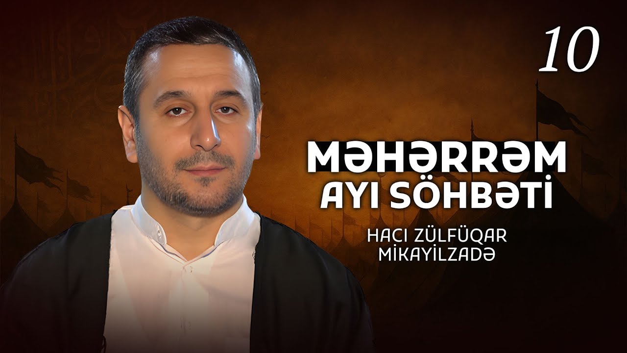 Hacı Zülfüqar Mikayılzadə - Məhərrəm ayı söhbəti - 10