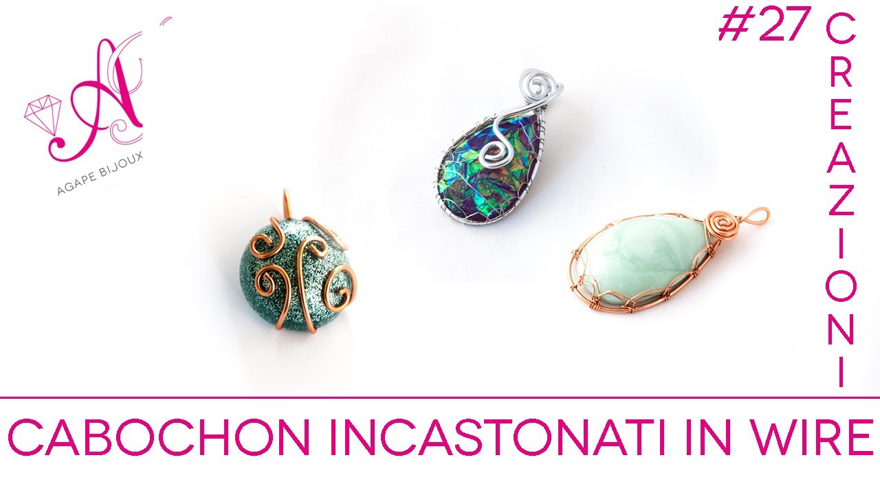 Video creazioni #27: cabochon incastonati con la tecnica wire