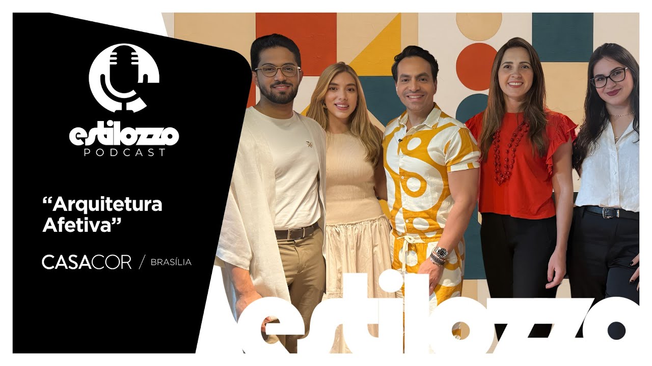 Estilozzo Podcast CASACOR Brasília 2025: 