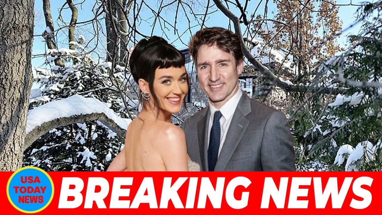 Katy Perry tours Montreal mansion after Justin Trudeau buys $3 1 million estate