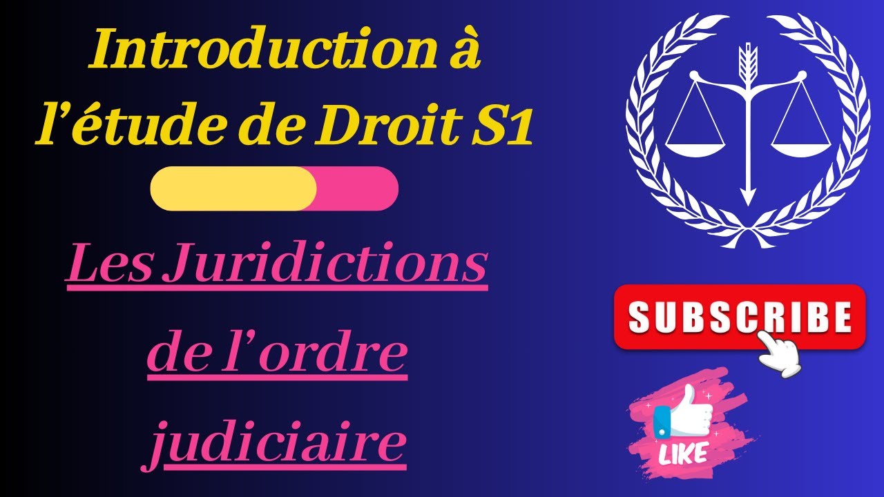 Introduction à l'étude de Droit S1 Partie 5: Les Juridictions de l'ordre Judiciaire
