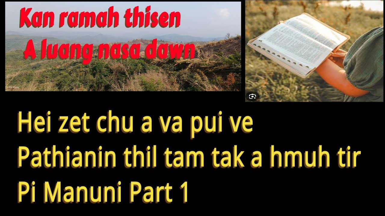 Kan ramah thisen nasa takin a luang dawn.. Pathianin thil tam tak a hmuh tir. Pi Manuni. Part 1