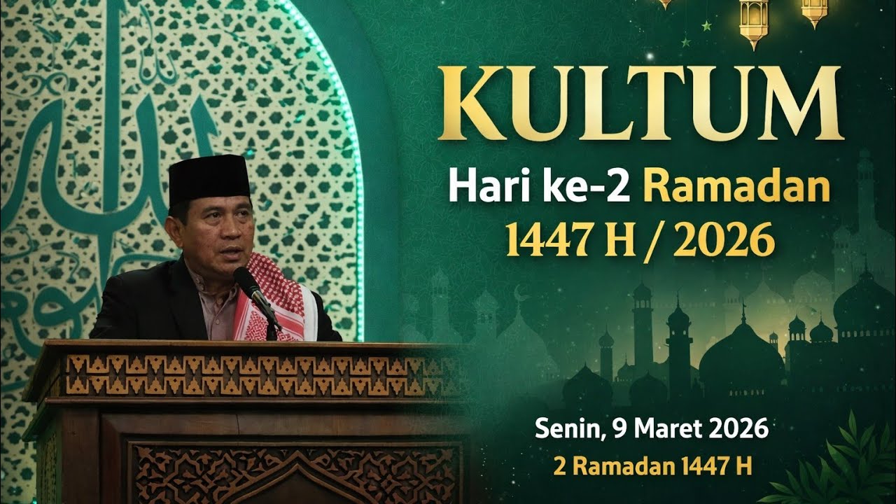 19 Februari 2026, Kultum Hari ke 2 Ramadan 1447 H / 2026 M