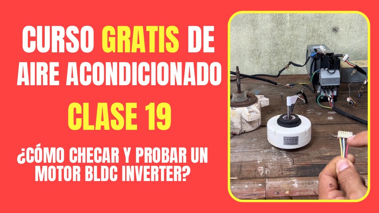 CURSO GRATIS DE AIRE ACONDICIONADO: Clase 19 | ¿Cómo checar y probar un motor bldc inverter?