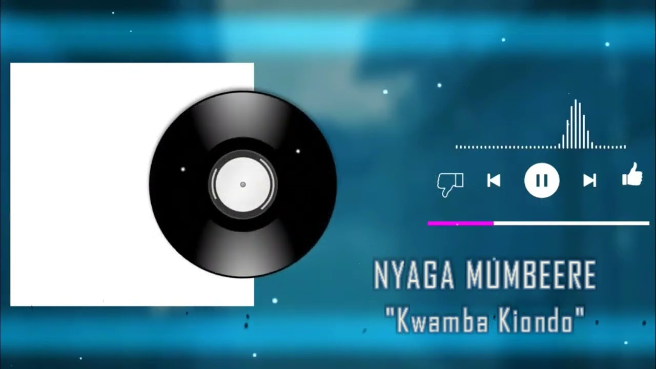 NYAGA MUMBEERE - KWAMBA KIONDO (AUDIO)