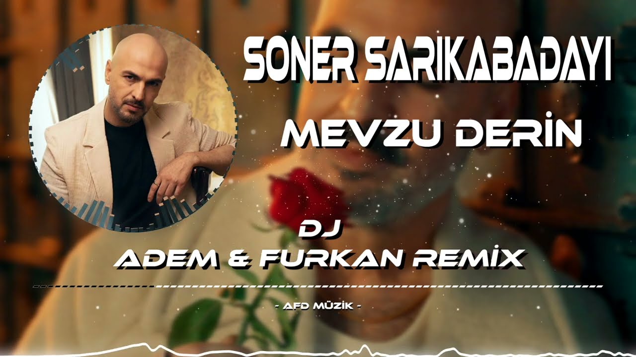 Soner Sarıkabadayı - Mevzu Derin ( Adem & Furkan Remix ) Ben sendeyim