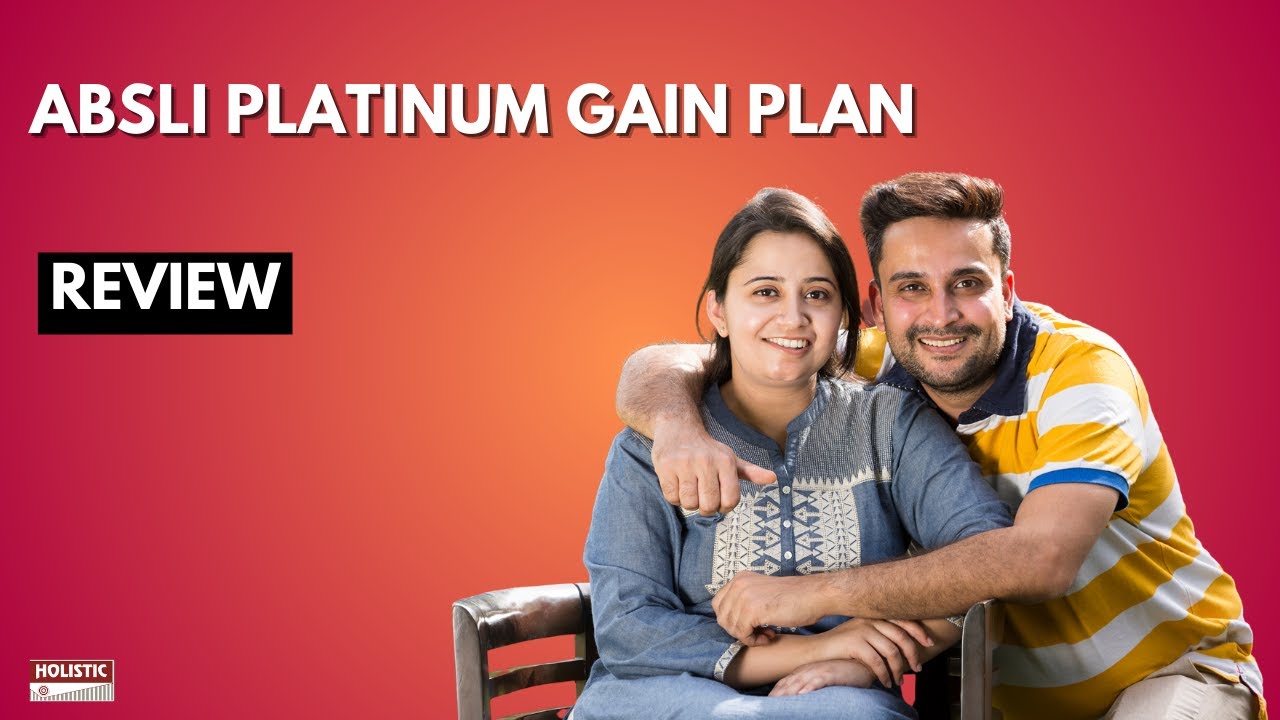 ABSLI Platinum Gain Plan: Good or Bad? A Detailed ULIP Review | Holistic Investment