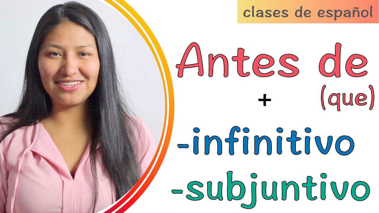 *Antes de que  + ¿infinitivo o subjuntivo?*