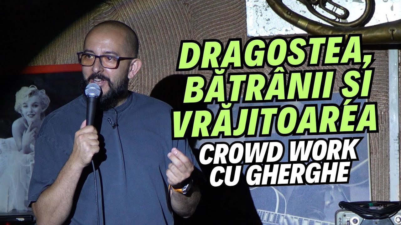 Dragostea, bătrânii și vrăjitoarea | Crowd Work cu Gherghe la Sibiu