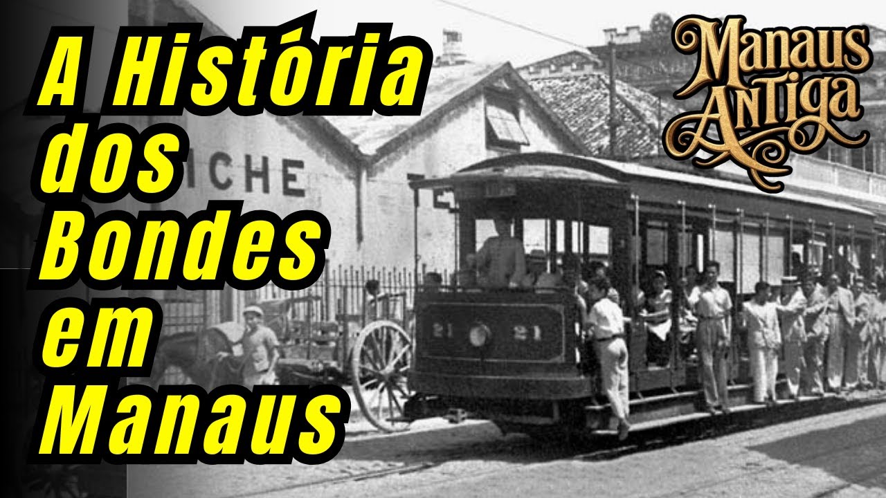 A História dos Bondes em Manaus