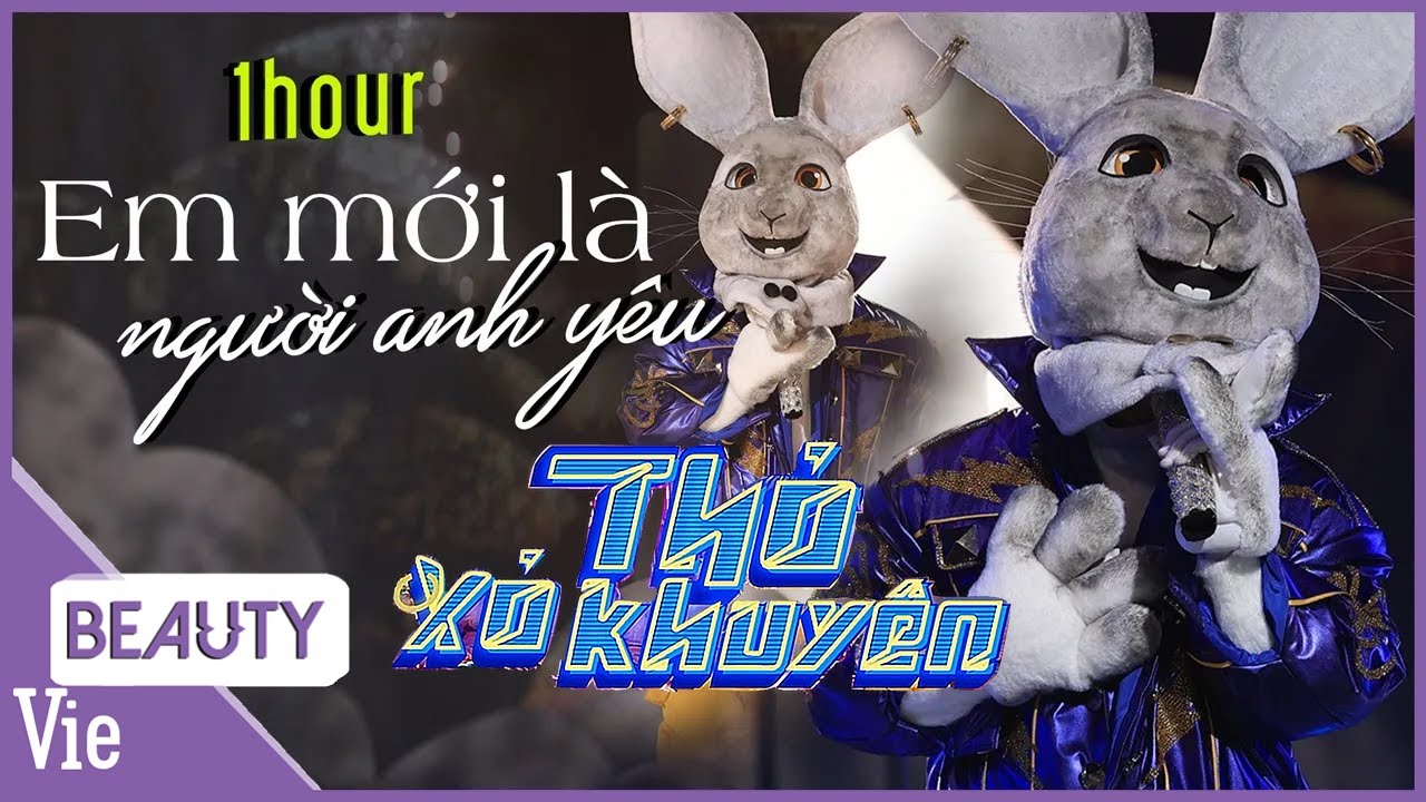 Em Mới L&agrave; Người Y&ecirc;u Anh - Thỏ Xỏ Khuy&ecirc;n | Replay1 hour [LiveStage] The Masked Singer M&ugrave;a 2