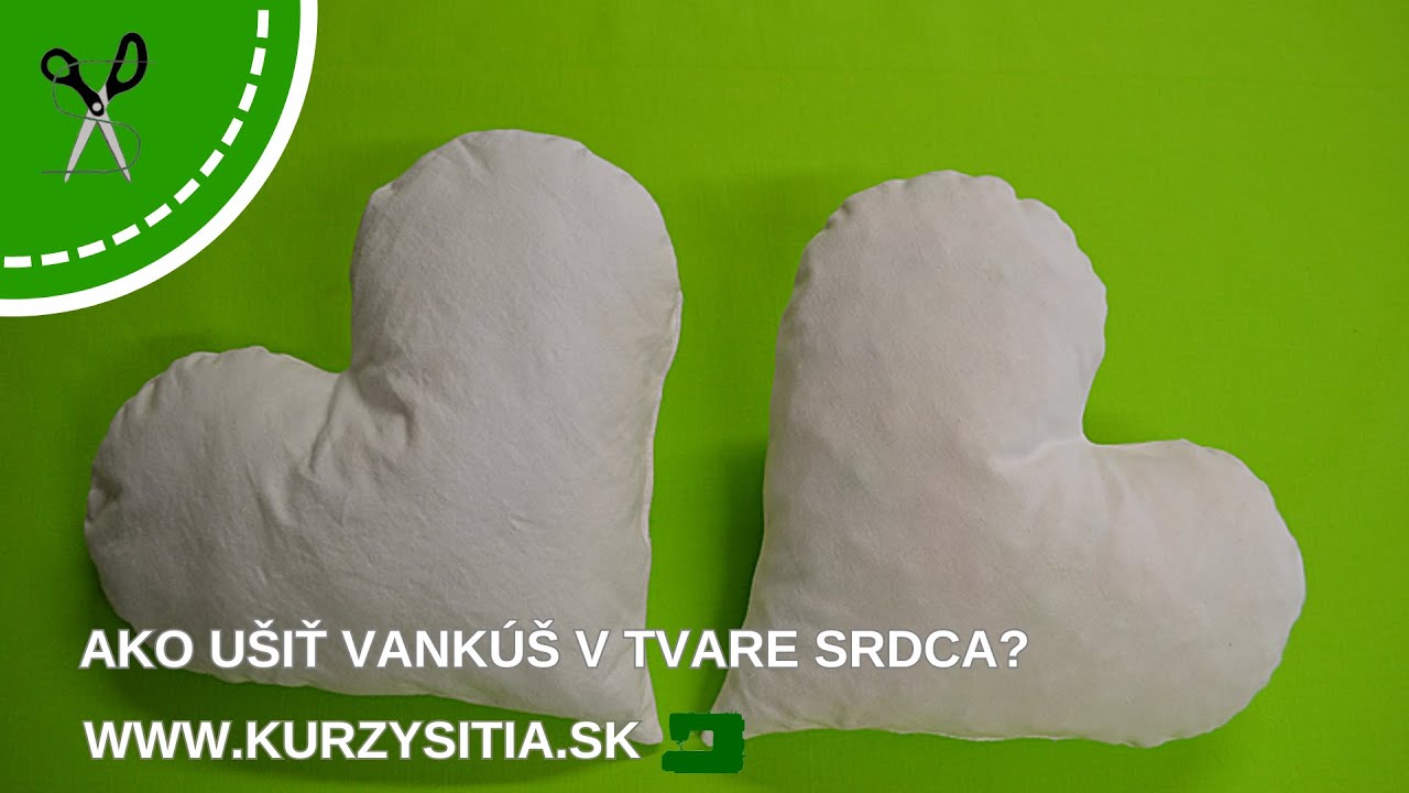 Kurzy šitia - Ako ušiť vankúš v tvare srdca?
