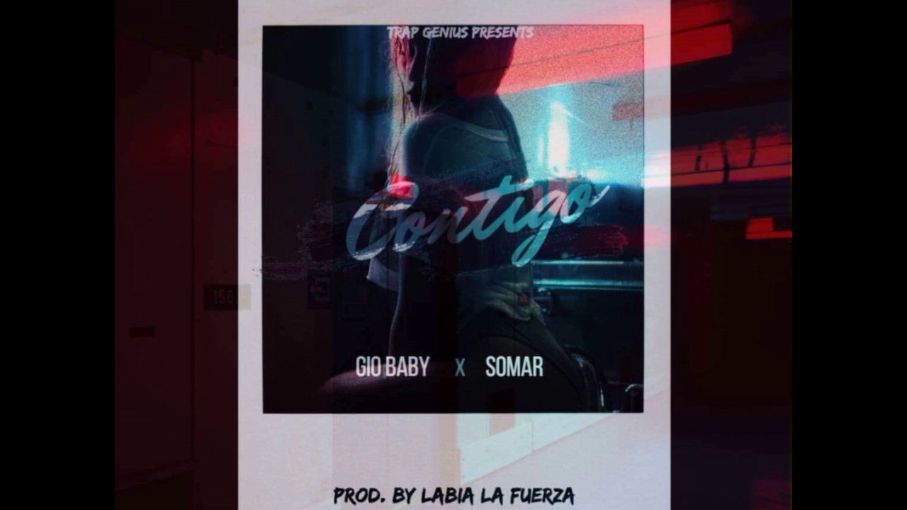Gio Baby ft. SOMAR - (Contigo) Prod. by Labia La Fuerza