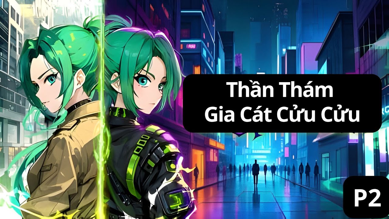 [FULL Trọn Bộ] Thần Thám  Gia Cát Cửu Cửu Phần 2