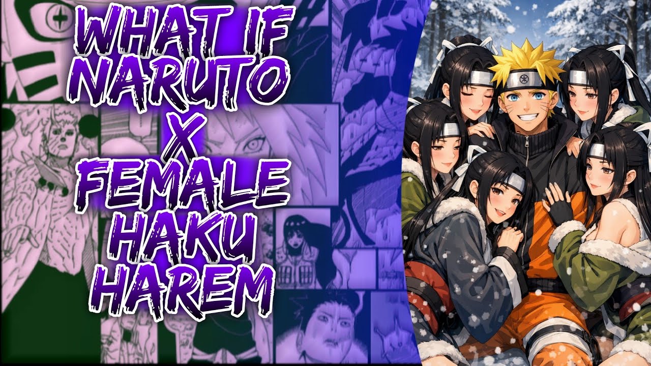 What If Naruto X Female Haku Harem ||