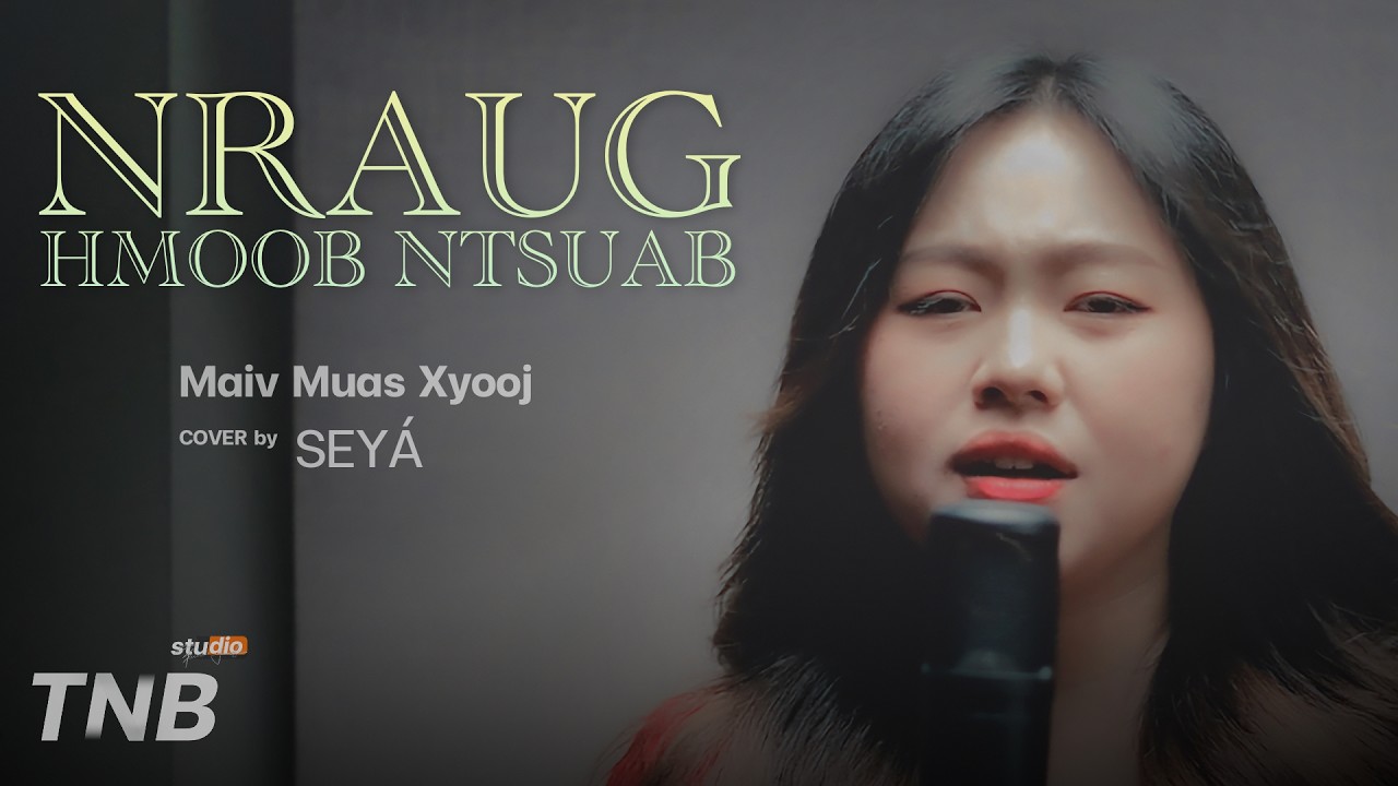 Maiv Muas Xyooj - Nraug Hmoob Ntsuab [Cover by SEYÁ (เซญ่า สาวม้ง)]