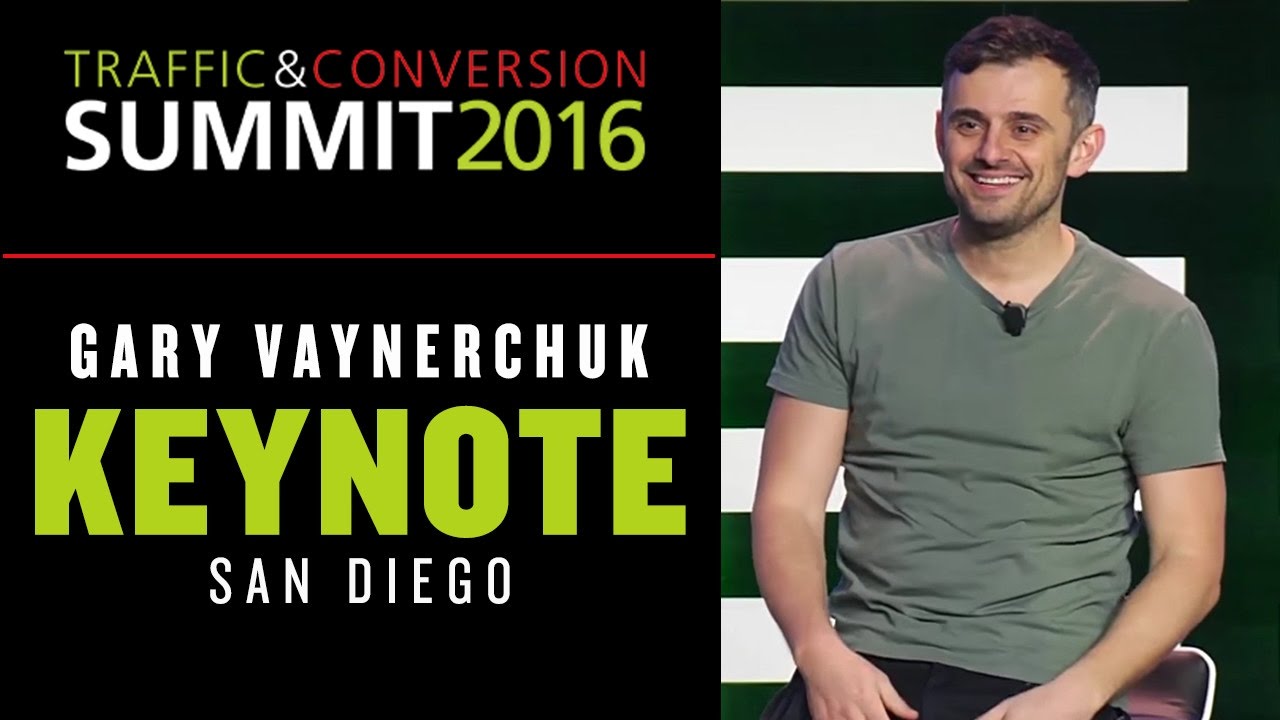 TRAFFIC & CONVERSION SUMMIT GARY VAYNERCHUK KEYNOTE | SAN DIEGO 2016