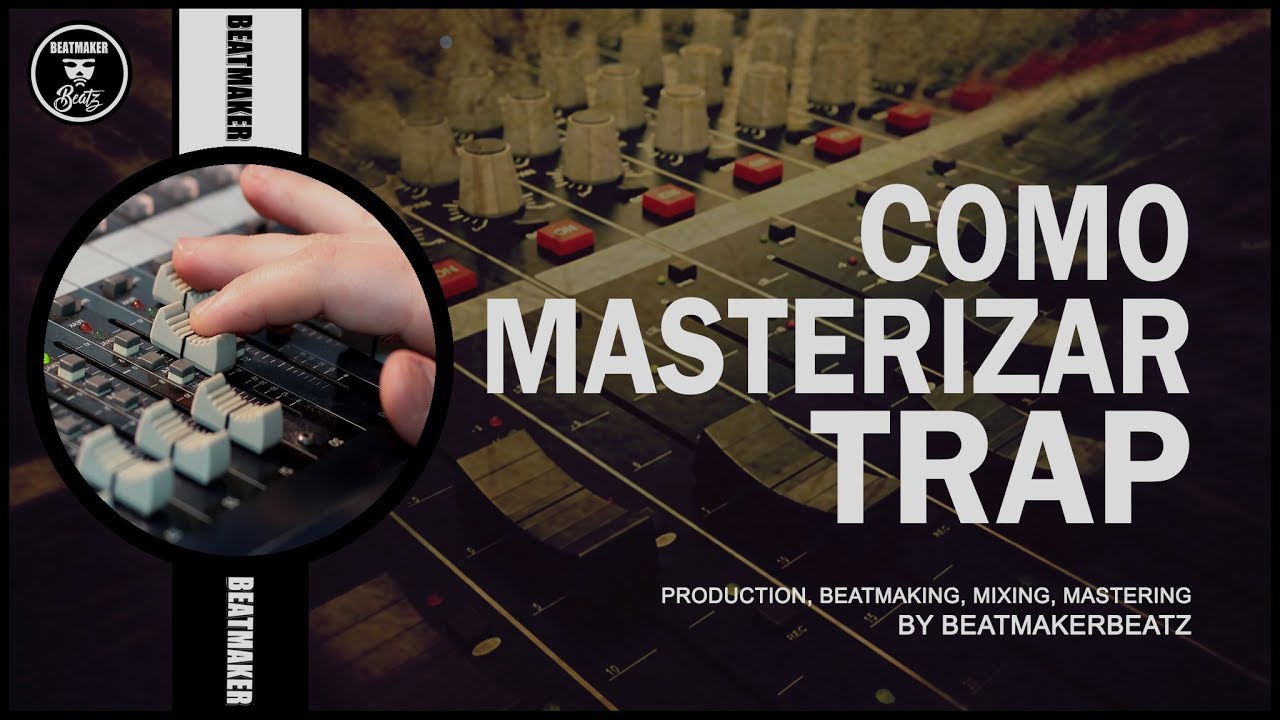 Como Masterizar TRAP Tutorial 2018