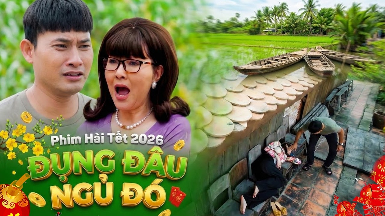 PHIM TẾT VIỆT NAM 2026 | ĐỤNG ĐÂU NGỦ ĐÓ | Phim Hài Tết Việt Nam | Phim Tết Việt |Phim Miền Tây THVL