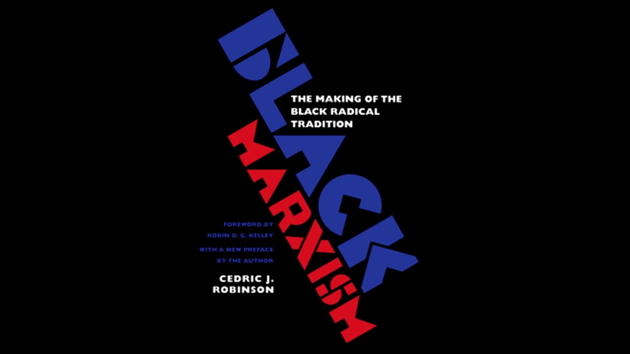Cedric Robinson - Black Marxism, Part I (Intro-Chapter 2) AUDIOBOOK
