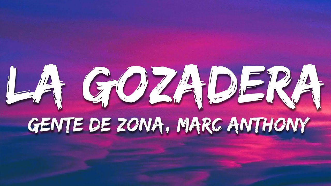 Gente de Zona - La Gozadera ft. Marc Anthony (Letra / Lyrics)