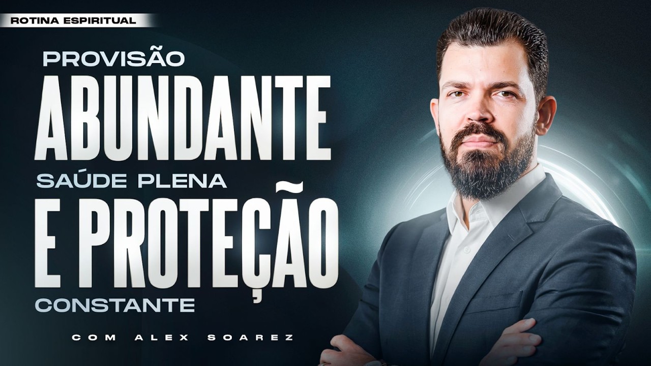Provisão abundante, saúde plena e proteção constante | Rotina Espiritual 18/02/26, com Alex Soarez