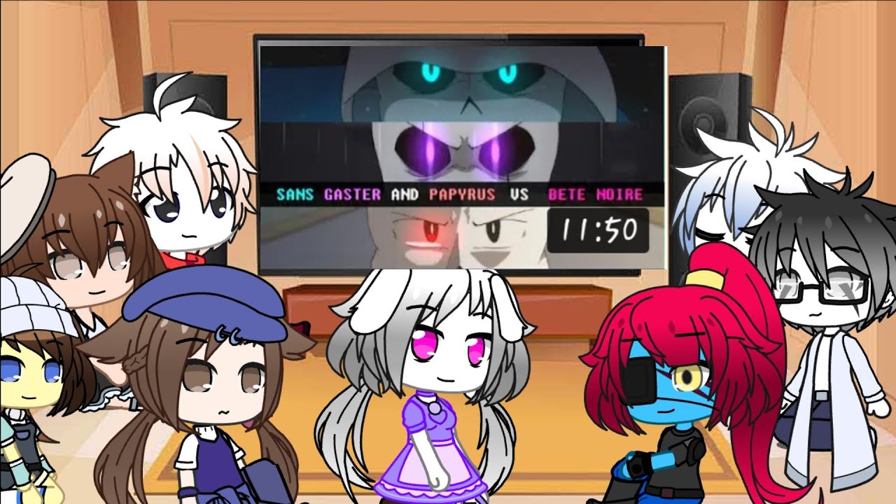 Реакция  Undertale на видео « Sans,Gaster and Papyrus vs Bete Noire »/на русском/GachaClub/