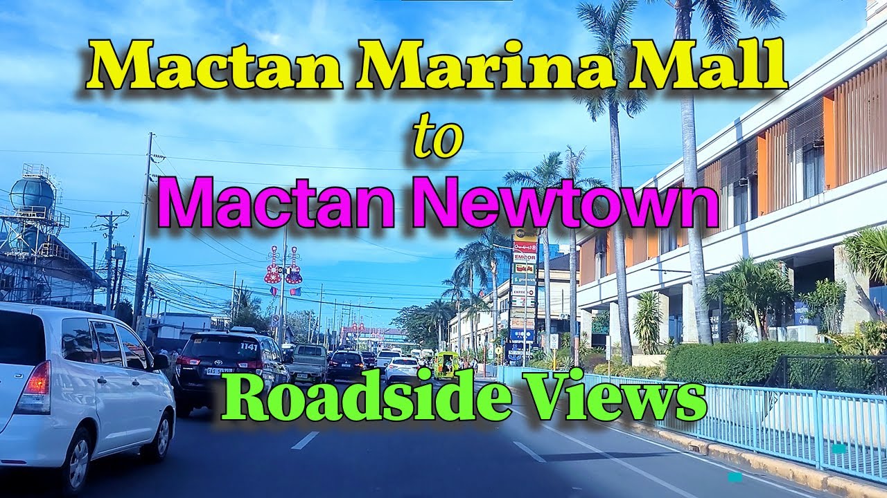 From Mactan Marina Mall to Megaworld's Mactan Newtown - Roadside Views | Cebu Road  Trips