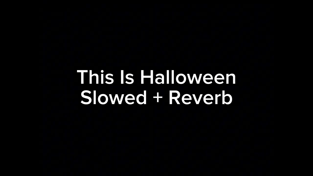 This is Halloween Slowed + Reverb