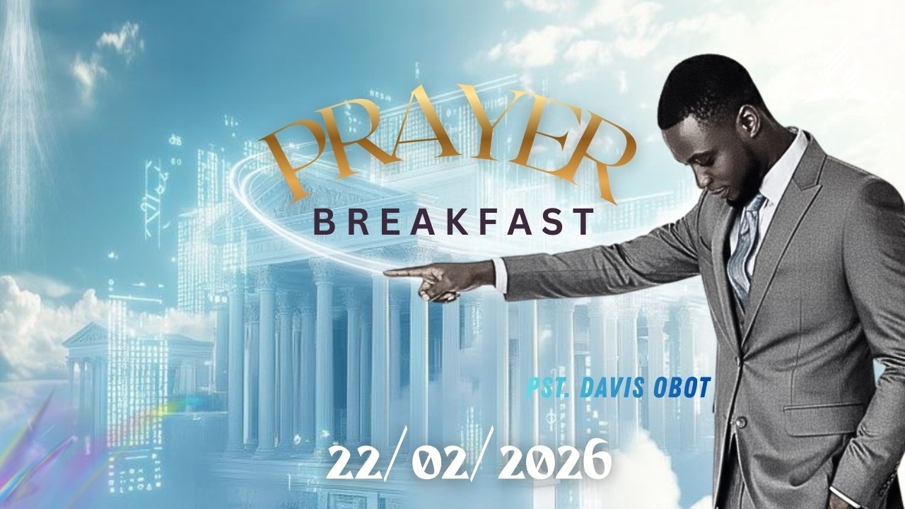 PRAYER BREAKFAST W/ PST. DAVIS OBOT || 22ND FEBRUARY 2026