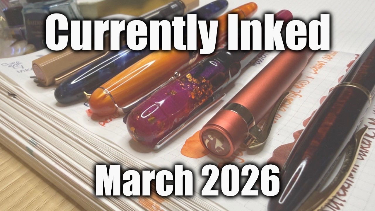 Currently Inked Fountain Pens for March 2026 - STUNNING!