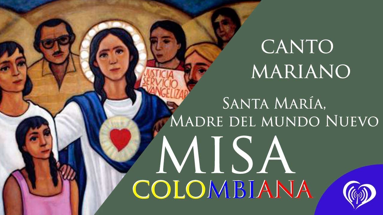 Santa María Madre del Mundo Nuevo (Cueca) Misa Colombiana
