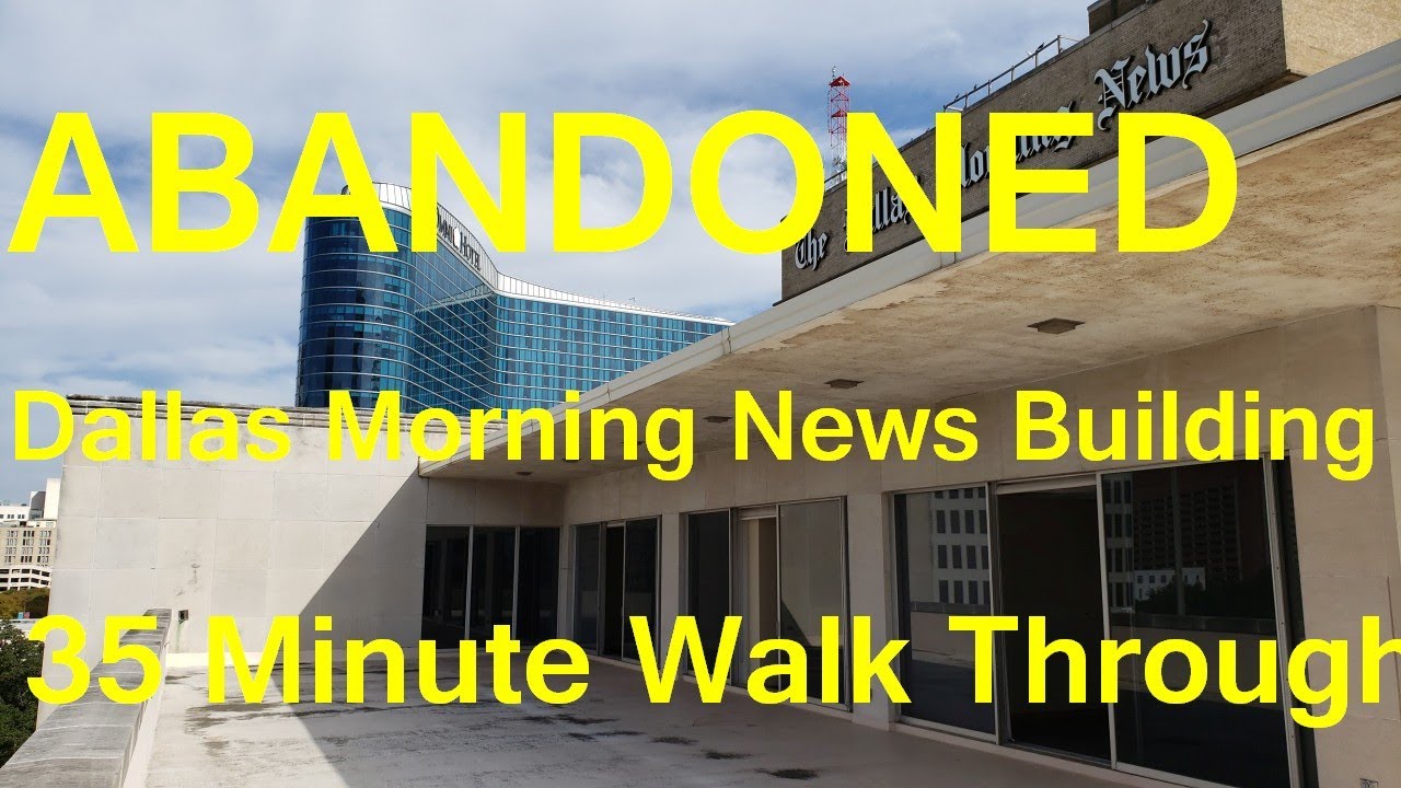 Abandoned Dallas Morning News Headquarters.  A 35 minute walk through.