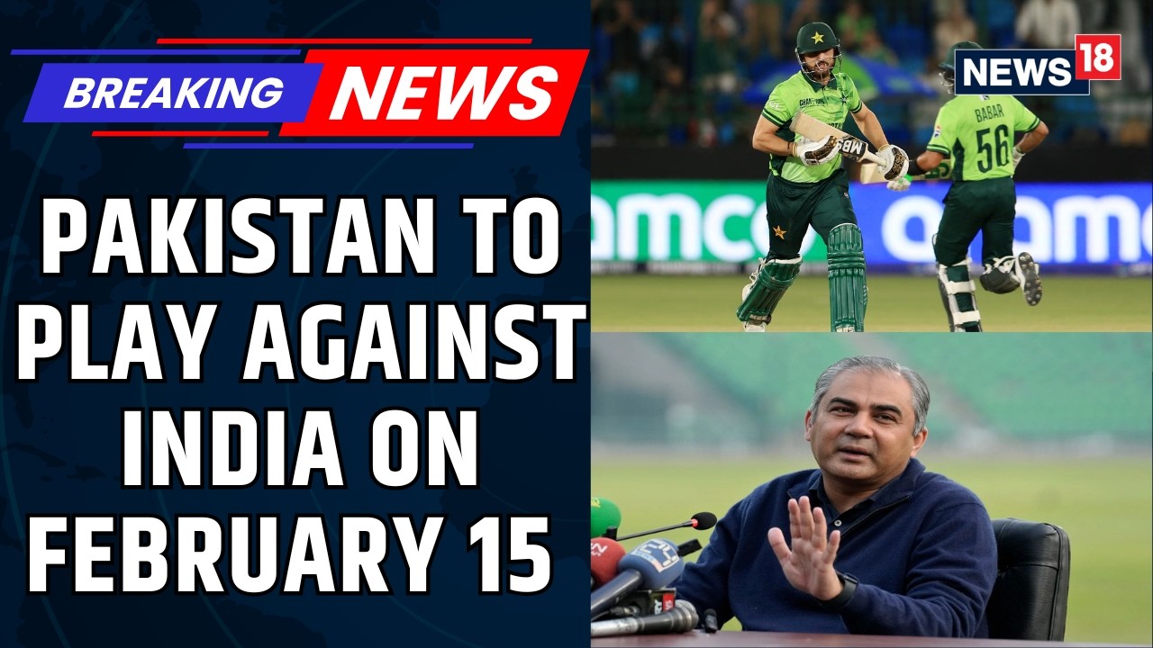 ICC T20 World Cup BREAKING | Pakistan To Play Against India On February 15 | Mohsin Naqvi | News18