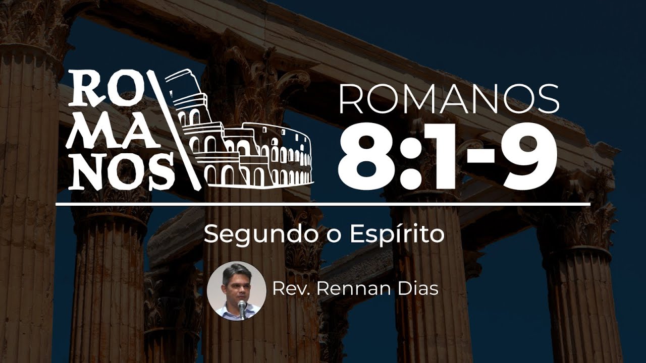 Romanos 8:1 - 9 - Segundo o Espírito - Rev. Rennan Dias #16
