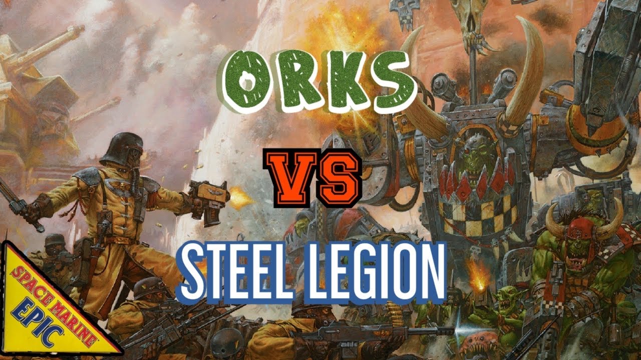 EPIC BATTLE REPORT: ORKS Vs STEEL LEGION 4000pts