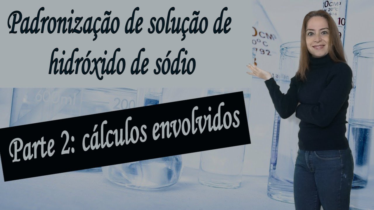 Padronização (parte 2 - cálculos e conceitos envolvidos): titulação de hidróxido de sódio (NaOH)