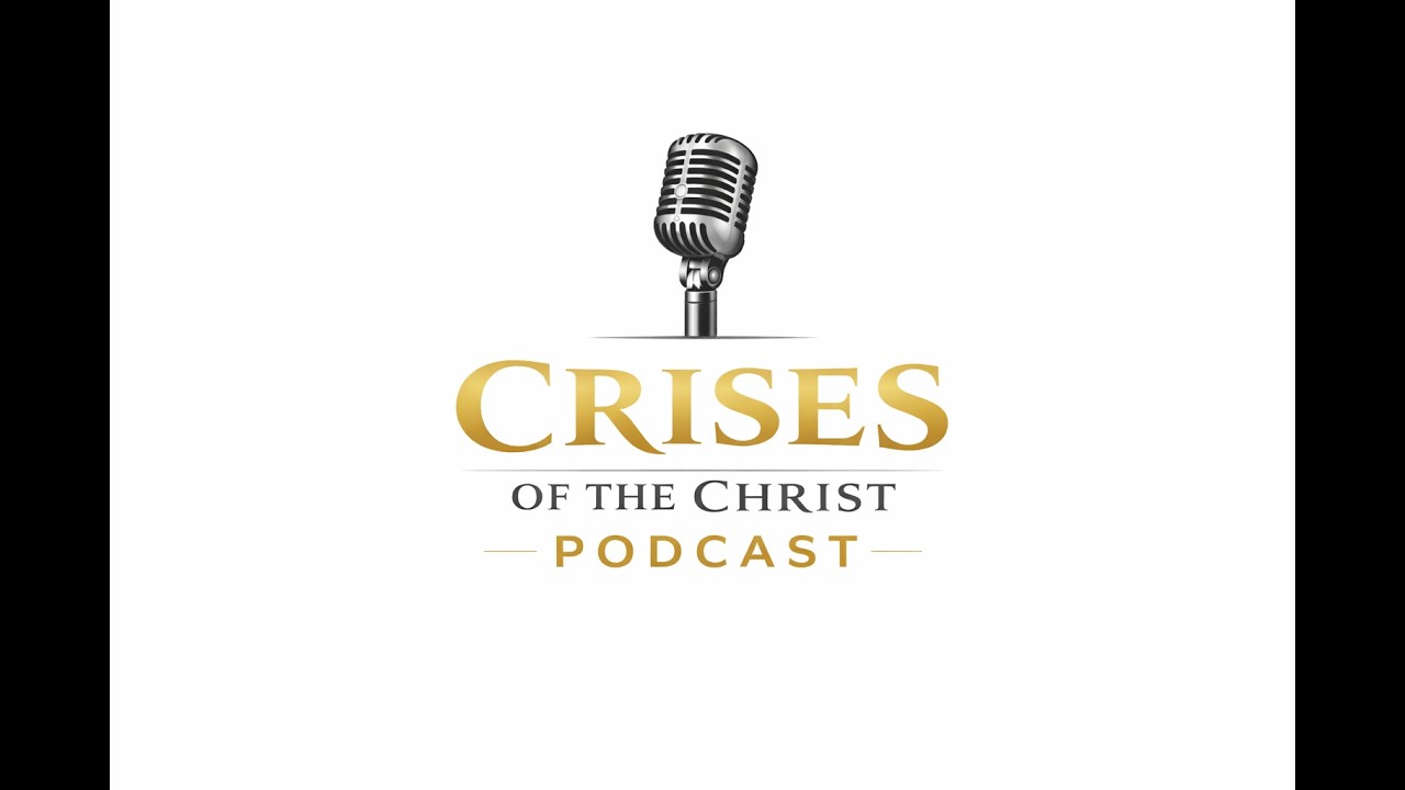 Crises of the Christ Podcast INTRO