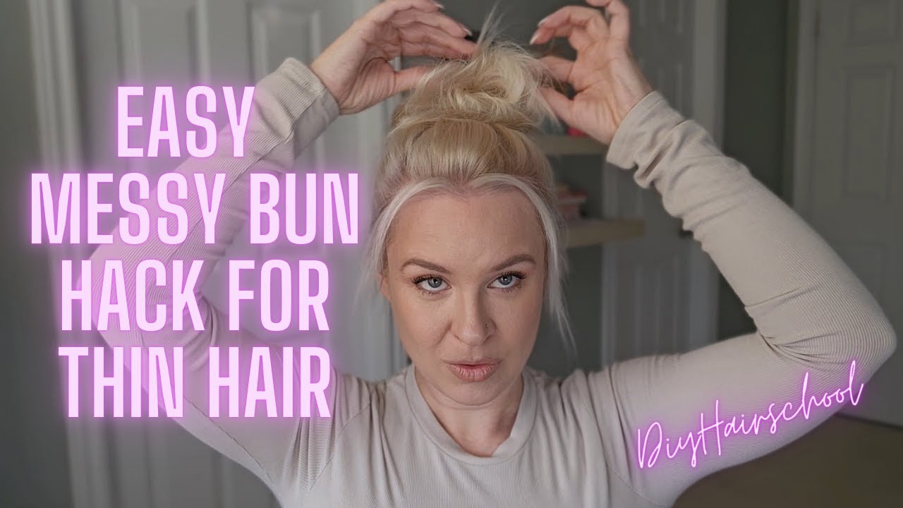 Messy Bun Hack for Thin Hair | How to Get a Full and Fluffy Bun Without Damage