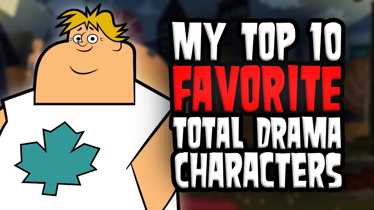 My Top 10 FAVORITE Total Drama Characters