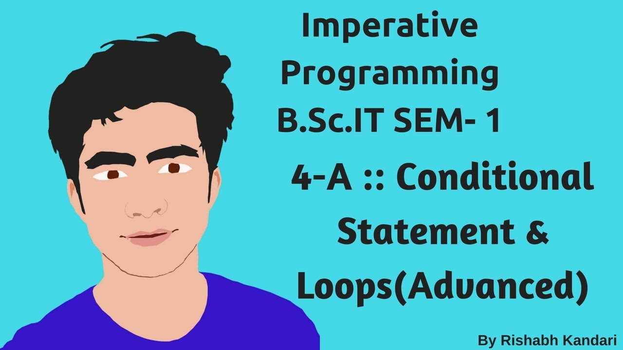 4-A :: Conditional Statements & Loops(Advanced):: Imperative Programming(I.P) Tutorial ::   BSc IT