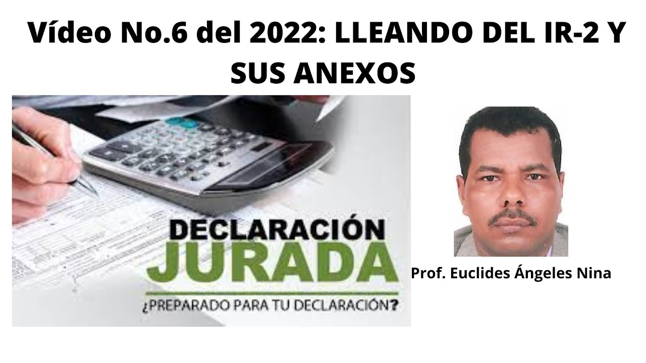 Video No 6 del Año 2022:  LLENADO DE LA DECLARACIÓN JURADA DE ISR DE SOCIEDADES "IR-2 Y SUS ANEXOS"