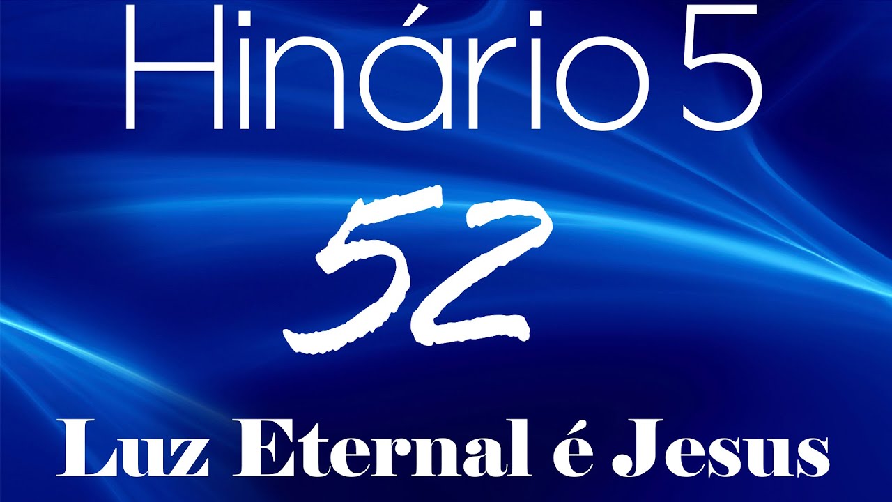 HINO 52 CCB - Luz Eternal é Jesus - HINÁRIO 5 COM LETRAS