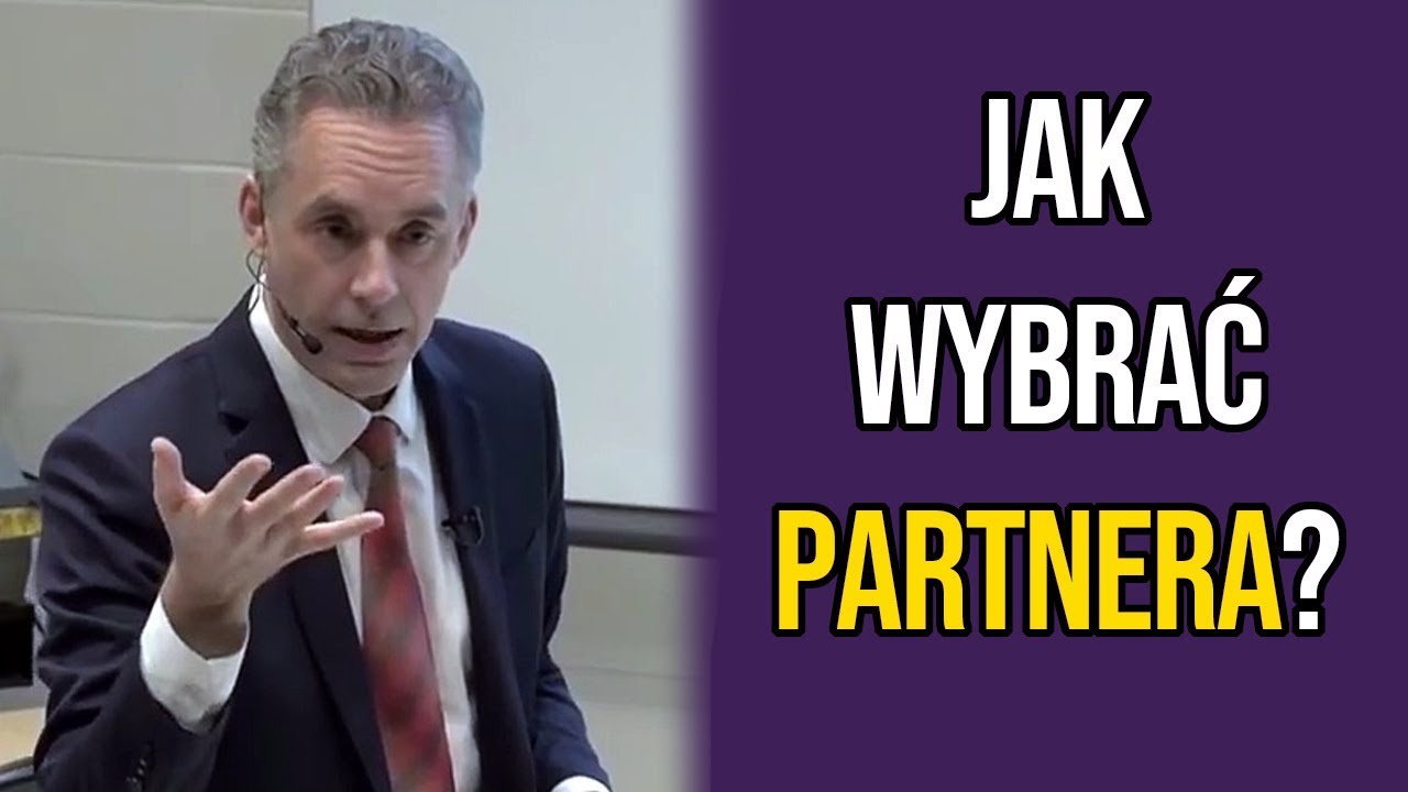 Jak wybrać partnera i czy przeciwieństwa się przyciągają? - Jordan Peterson