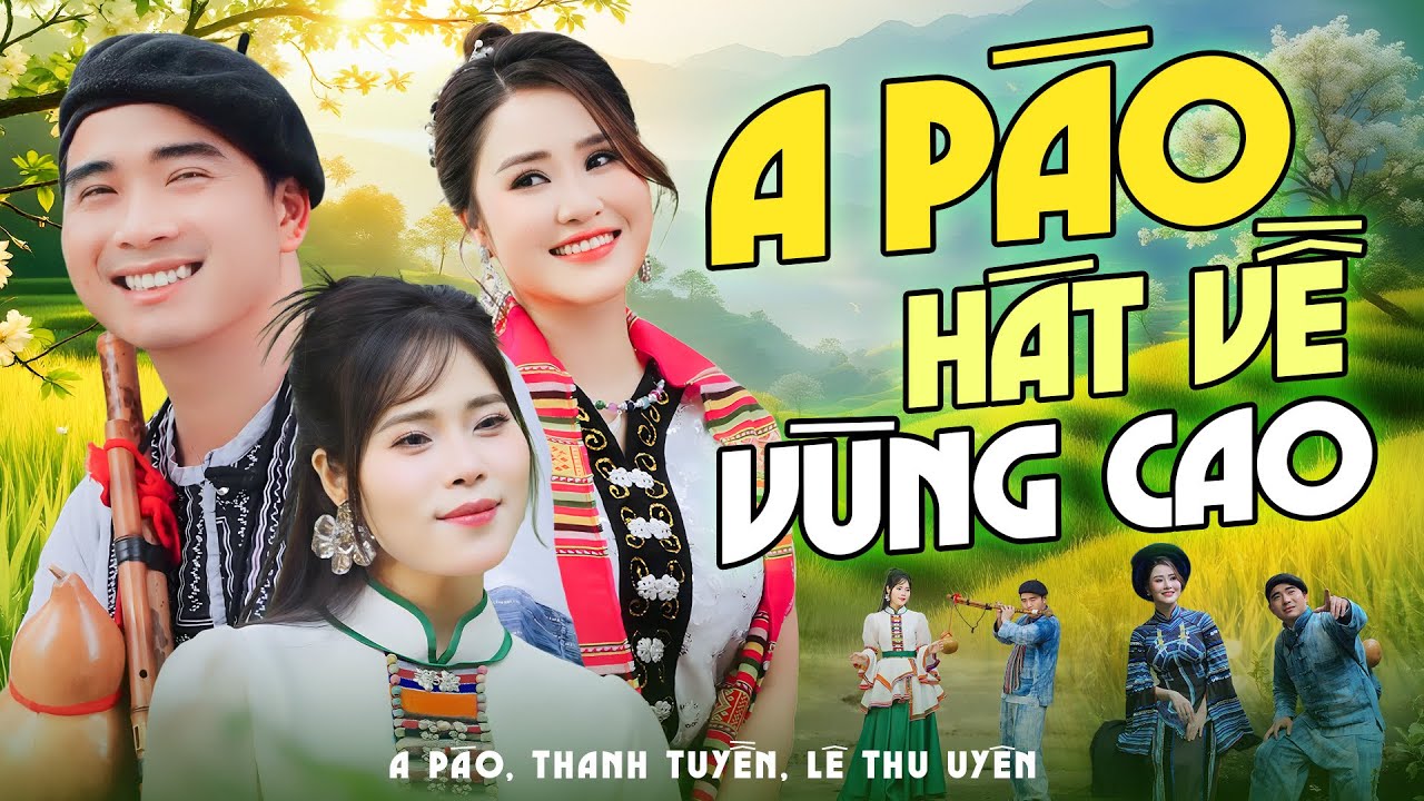 A Páo Hát Nhạc Vùng Cao Hay Nhất - Gặp Nhau Giữa Rừng Mơ, Trước Ngày Hội Bắn