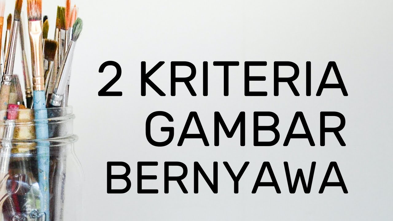 2 Kriteria Gambar Bernyawa