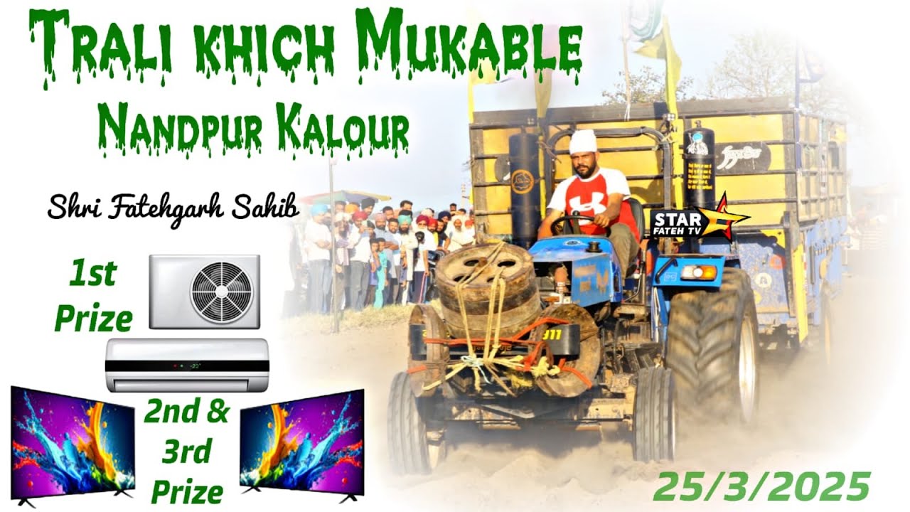 Trali khich Nandpur Kalour ( Fatehgarh Sahib ) ਟਰਾਲੀ ਖਿੱਚ ਨੰਦਪੁਰ ਕਲੌੜ Date 25/3/2025