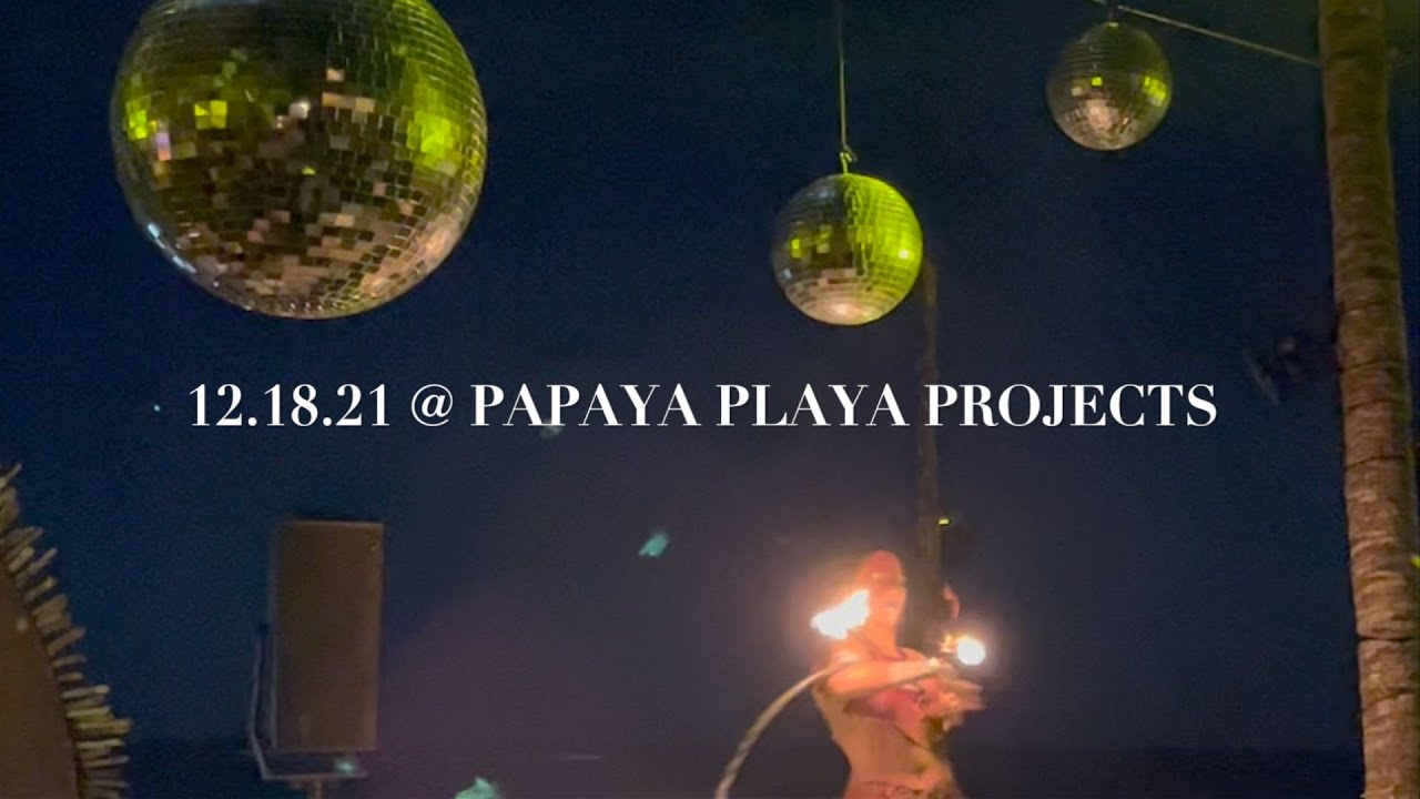 FULL MOON PARTY @ PAPAYA PLAYA PROJECTS // TULUM